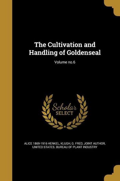 Produktbild: The Cultivation and Handling of Goldenseal; Volume no.6
