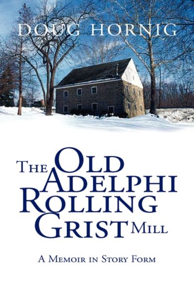 Produktbild: The Old Adelphi Rolling Grist Mill: A Memoir in Story Form