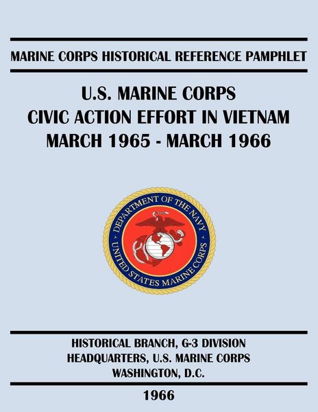 Produktbild: U.S. Marine Corps Civic Action Effort in Vietnam March 1965 - March 1966