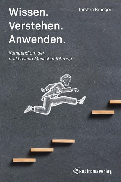 Produktbild: Wissen, Verstehen, Anwenden - Kompendium der praktischen Menschenf&uuml;hrung
