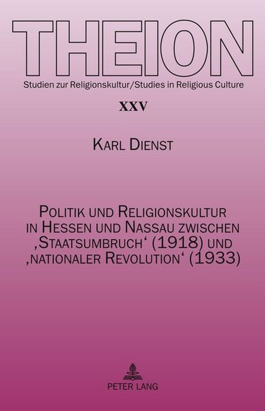 Produktbild: Politik und Religionskultur in Hessen und Nassau zwischen &lsquo;Staatsumbruch&rsquo; (1918) und &lsquo;nationaler Revolution&rsquo; (1933)