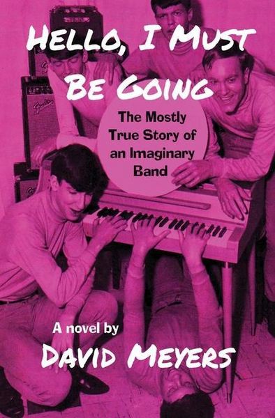 Produktbild: Hello, I Must Be Going: The Mostly True Story of an Imaginary Band