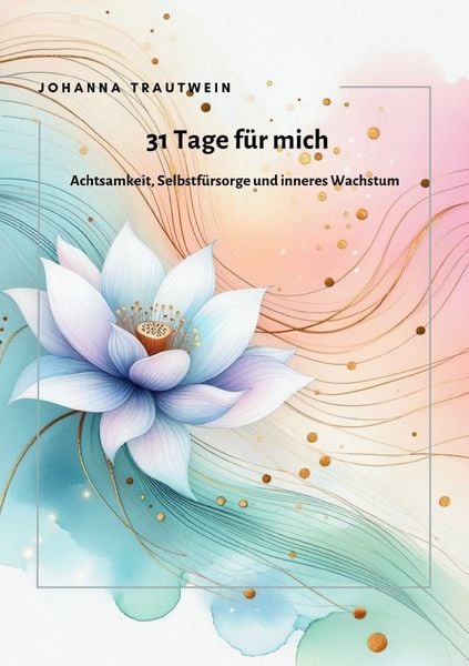 31 Tage für mich, Taschenbuch von Johanna Trautwein, Epubli, 9783819041624
