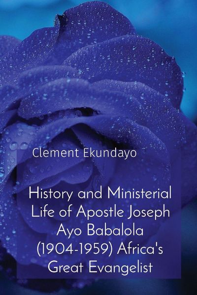 Produktbild: History and Ministerial Life of Apostle Joseph Ayo Babalola (1904-1959) Africa's Great Evangelist