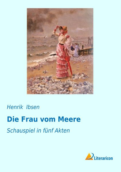 Die Frau vom Meere, Taschenbuch von Henrik Ibsen, Literaricon, 9783956976599
