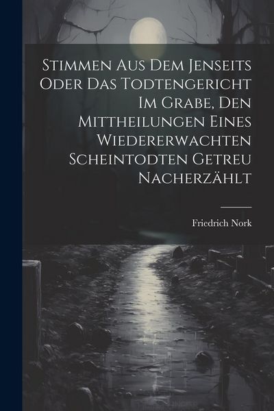 Produktbild: Stimmen Aus Dem Jenseits Oder Das Todtengericht Im Grabe, Den Mittheilungen Eines Wiedererwachten Scheintodten Getreu Nacherz&auml;hlt