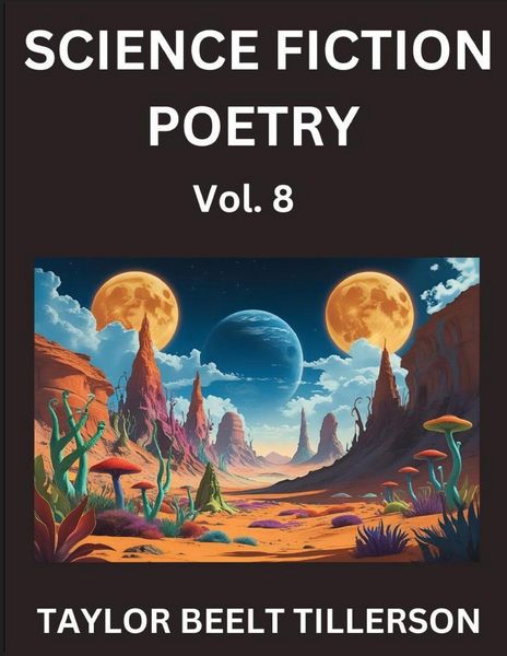 Produktbild: Science Fiction Poetry (Volume 8)- SciFi, Fantasy, and Speculative Poetry, Discover Chronicles of the Sci-fi Stellar Verse, Echoes of the Void, and Ne