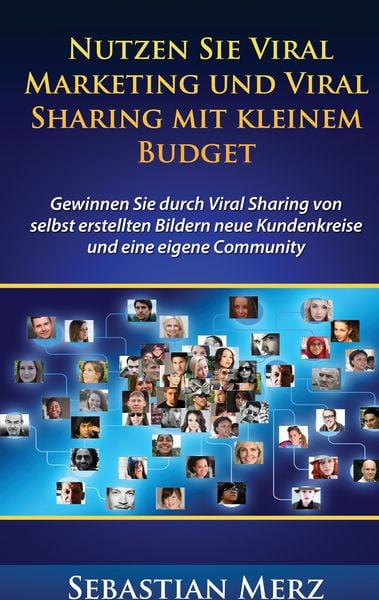 Nutzen Sie Viral Marketing und Viral Sharing mit kleinem Budget, Taschenbuch von Sebastian Merz, BoD – Books on Demand, 9783739207490