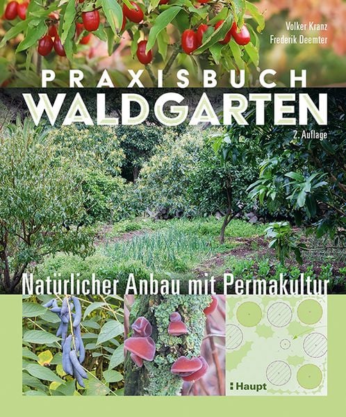Praxisbuch Waldgarten, Gebundene Ausgabe von Volker Kranz , Frederik Deemter, Haupt Verlag, 9783258083896