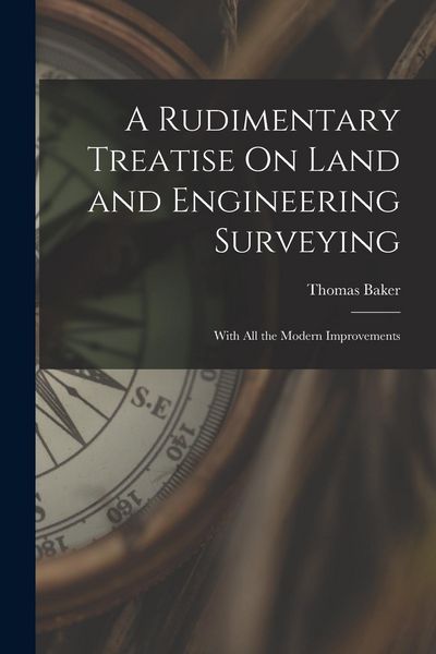 Produktbild: A Rudimentary Treatise On Land and Engineering Surveying: With All the Modern Improvements
