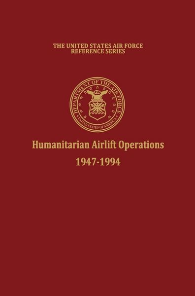Produktbild: Humanitarian Airlift Operations 1947-1994 (The United States Air Force Reference Series)