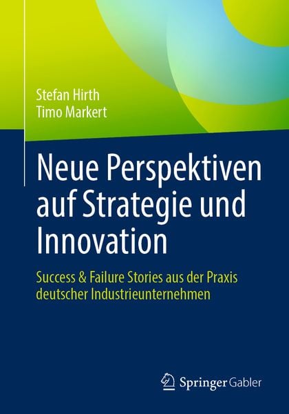 Neue Perspektiven auf Strategie und Innovation, Taschenbuch von Stefan Hirth , Timo Markert, Springer Berlin, 9783662671719