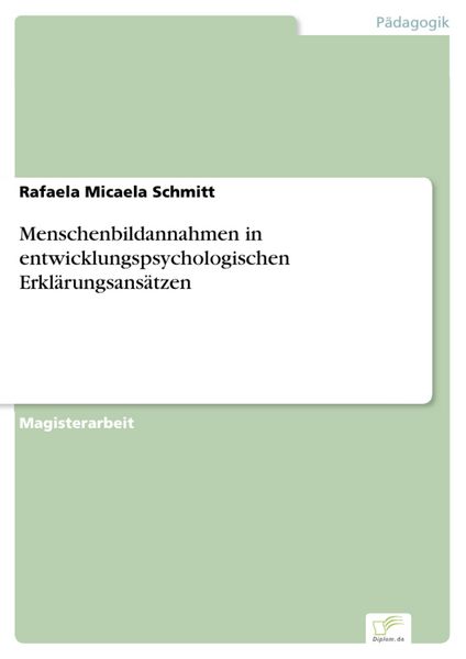 Produktbild: Menschenbildannahmen in entwicklungspsychologischen Erkl&auml;rungsans&auml;tzen