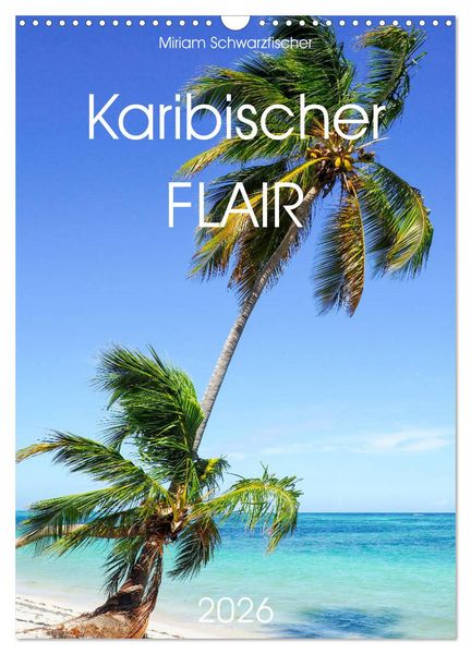 Karibischer Flair (Wandkalender 2026 DIN A3 hoch), CALVENDO Monatskalender