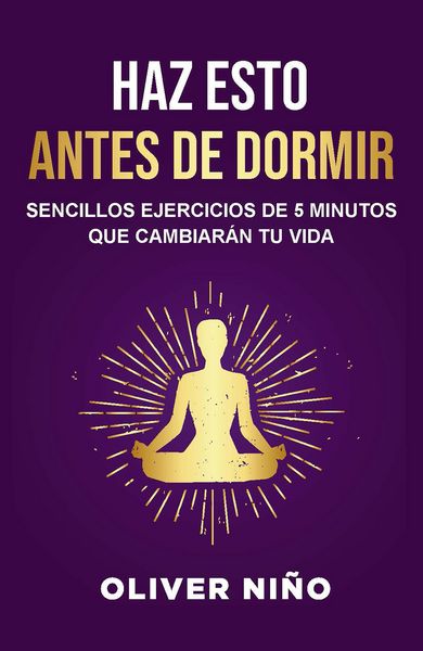 Produktbild: Haz Esto Antes de Dormir: Sencillos Ejercicios de 5 Minutos Que Cambiar&aacute;n Tu Vida / Do This Before Bed: Simple 5 Minute Practices That Will Change Your Life