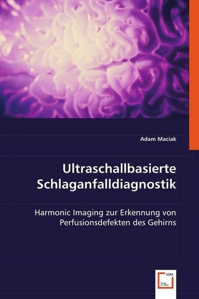 Maciak, A: Ultraschallbasierte Schlaganfalldiagnostik, Taschenbuch von Adam Maciak, VDM, 9783639025972
