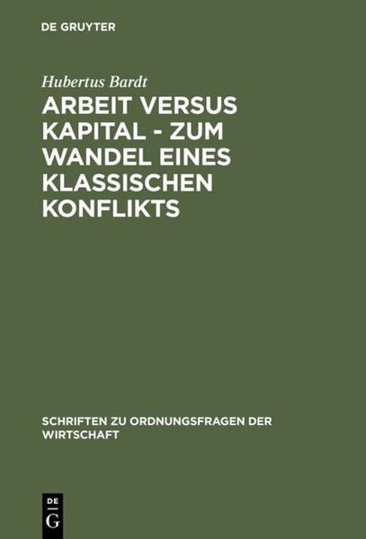Produktbild: Arbeit versus Kapital - Zum Wandel eines klassischen Konflikts