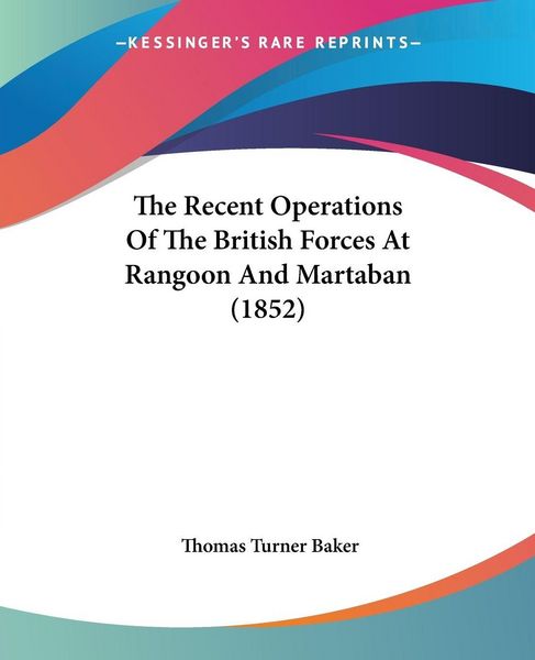 Produktbild: The Recent Operations Of The British Forces At Rangoon And Martaban (1852)