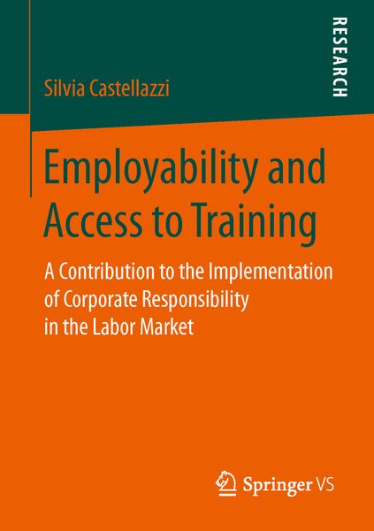 Employability and Access to Training, Taschenbuch von Silvia Castellazzi, Springer Fachmedien Wiesbaden GmbH, 978-3-658-14795-2