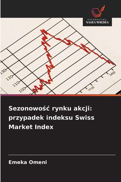 Produktbild: Sezonowo&iquest;&iquest; rynku akcji: przypadek indeksu Swiss Market Index