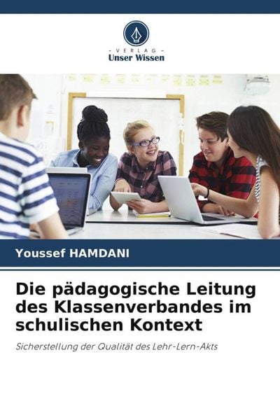 Produktbild: Die p&auml;dagogische Leitung des Klassenverbandes im schulischen Kontext