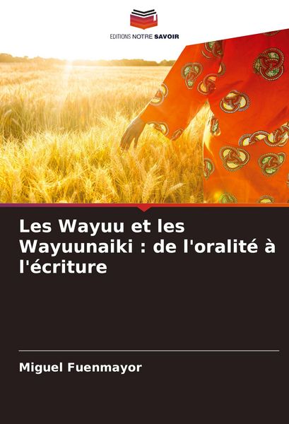 Produktbild: Les Wayuu et les Wayuunaiki : de l'oralit&eacute; &agrave; l'&eacute;criture