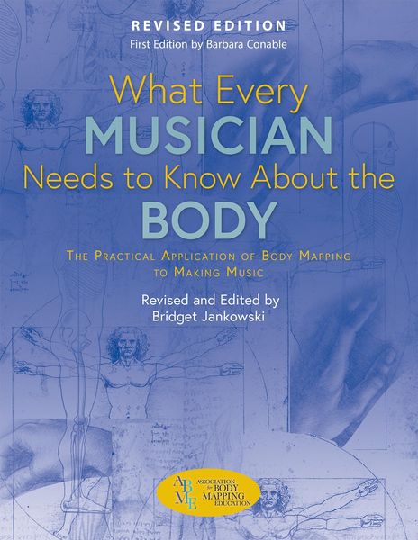 Produktbild: What Every Musician Needs to Know About the Body (Revised Edition)