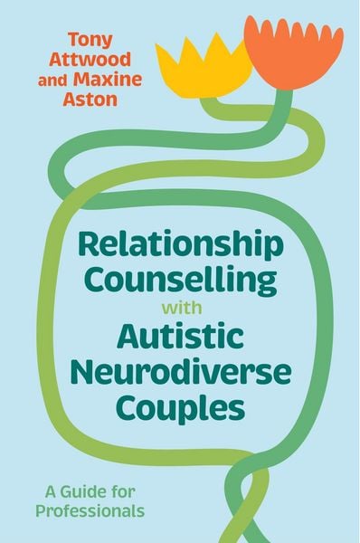 Relationship Counselling with Autistic Neurodiverse Couples, Taschenbuch von Tony Attwood,Maxine Aston, Jessica Kingsley Publishers Ltd,