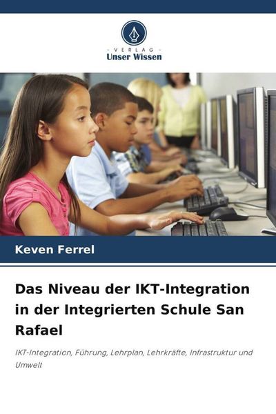 Produktbild: Das Niveau der IKT-Integration in der Integrierten Schule San Rafael