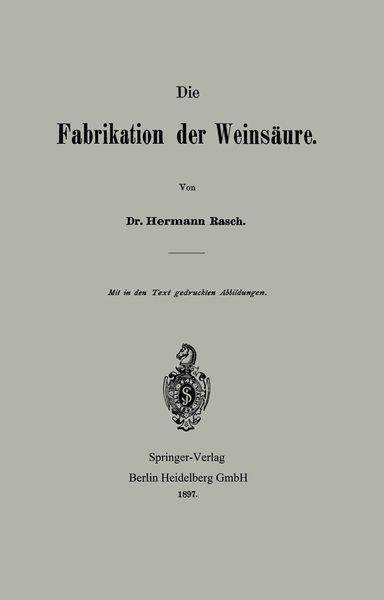 Die Fabrikation der Weinsäure, Taschenbuch von Hermann Rasch, Springer Berlin, 9783662393796