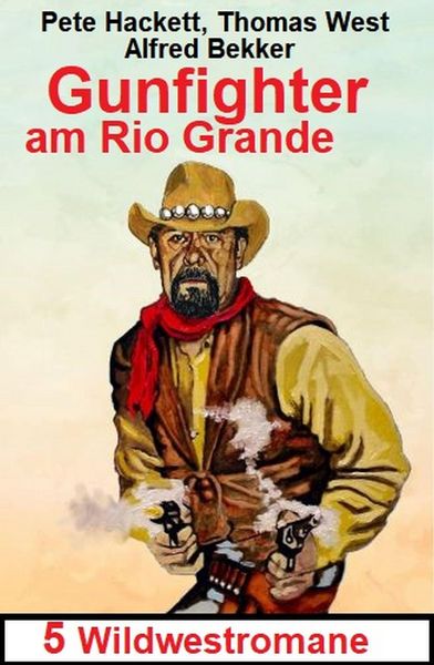Produktbild: Gunfighter am Rio Grande: 5 Wildwestromane