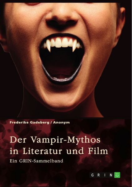 Produktbild: Der Vampir-Mythos in Literatur und Film. Inspirationen aus dem Volksaberglauben und der Wandel des Vampirismus im Laufe der Zeit