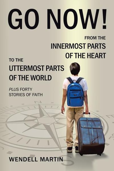 Produktbild: Go Now!: From the Innermost Parts of the Heart to the Uttermost Parts of the World Plus Forty Stories of Faith