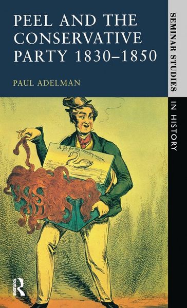Produktbild: Peel and the Conservative Party 1830-1850