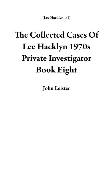 Produktbild: The Collected Cases Of Lee Hacklyn 1970s Private Investigator Book Eight