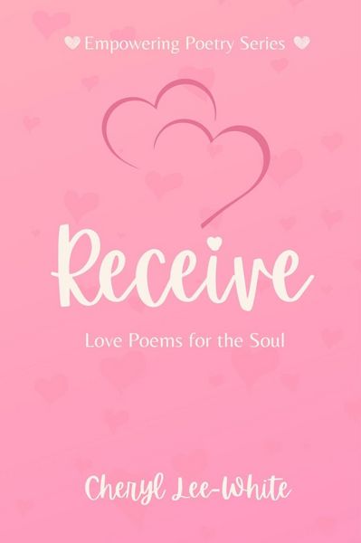 Produktbild: Receive - Love Poems for the Soul (Empowering Poetry Series, #3)