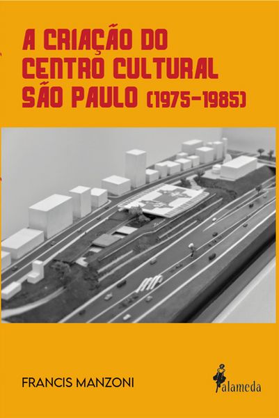 Produktbild: A cria&ccedil;&atilde;o do Centro Cultural S&atilde;o Paulo (1975-1985)