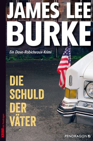 Die Schuld der Väter, Taschenbuch von James Lee Burke, Pendragon Verlag, 978-3-86532-676-8