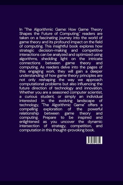 Produktbild: The Algorithmic Game: How Game Theory Shapes the Future of Computing