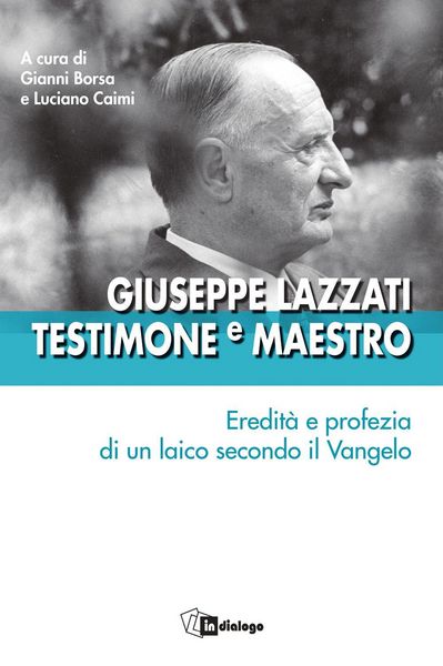 Produktbild: Giuseppe Lazzati. Testimone e maestro. Eredit&agrave; e profezia di un laico secondo il Vangelo