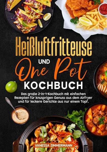 Heißluftfritteuse und One Pot Kochbuch, Taschenbuch von Vanessa Zimmermann, Tredition, 9783384741011