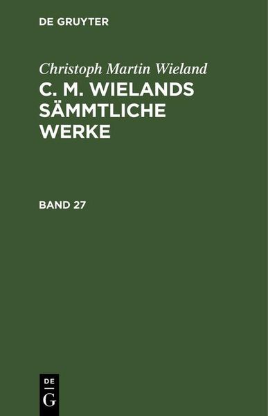 Produktbild: Christoph Martin Wieland: C. M. Wielands S&auml;mmtliche Werke. Band 27/28