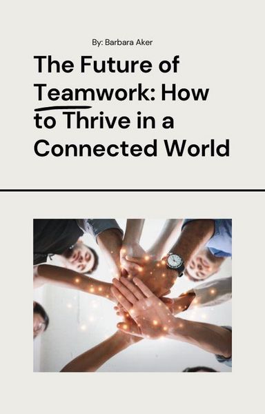 Produktbild: The Future of Teamwork: How to Thrive in a Connected World
