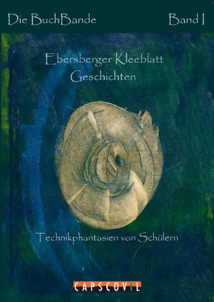 Ebersberger Kleeblatt Geschichten, Taschenbuch von Die BuchBande, Capscovil Verlag, 978-3-942358-04-0