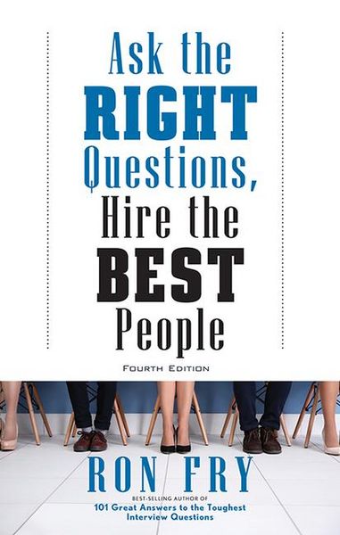 Produktbild: Ask the Right Questions, Hire the Best People, Fourth Edition