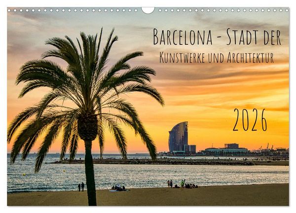 Barcelona - Stadt der Kunstwerke und Architektur (Wandkalender 2026 DIN A3 quer), CALVENDO Monatskalender