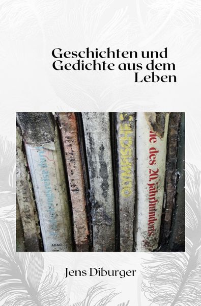 Gedichte und Geschichten aus dem Leben, Taschenbuch von Jens Diburger, Epubli, 9783756546510