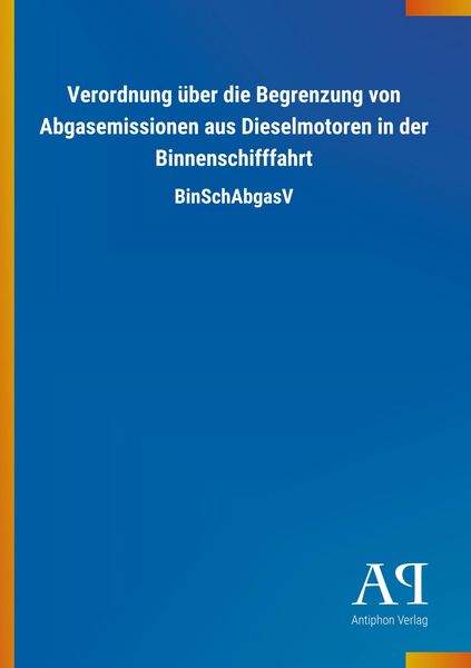 Produktbild: Verordnung &uuml;ber die Begrenzung von Abgasemissionen aus Dieselmotoren in der Binnenschifffahrt