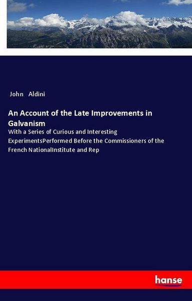 Produktbild: An Account of the Late Improvements in Galvanism
