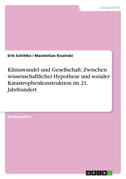 Produktbild: Klimawandel und Gesellschaft. Zwischen wissenschaftlicher Hypothese und sozialer Katastrophenkonstruktion im 21. Jahrhundert